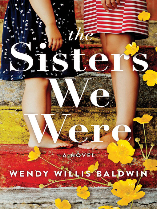 Title details for The Sisters We Were by Wendy Willis Baldwin - Available